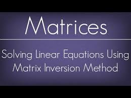 Solving Linear Equations Using Matrix