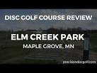 Disc Golf Course Review - Elm Creek Park - YouTube