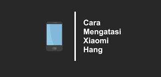 Xiaomi adalah ponsel yang menggunakan baterai tanam alias tidak bisa dicopot. 11 Cara Mengatasi Hp Xiaomi Ngehang Agar Normal Gadgetized