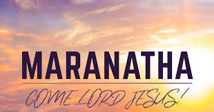 Image result for images maranatha come lord jesus