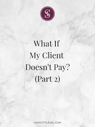 what if my client doesn t pay part 2
