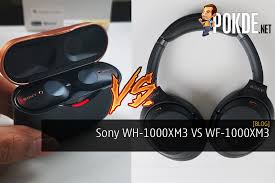 sony wh 1000xm3 headphones vs wf