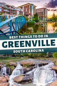 the 10 best things to do in greenville