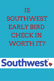 Southwest Early Bird Check In When Its Worth It When It