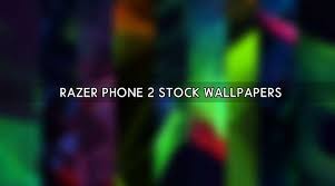 razer phone 2 wallpapers 9