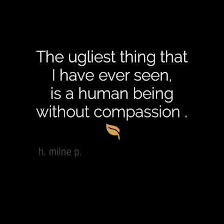 Image result for honesty without compassion is brutality