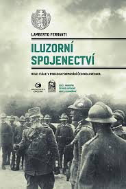 Všechny knihy | Iluzorní spojenectví - Role Itálie v procesu formování  Československa | Naše vojsko