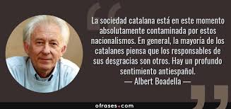 Albert Boadella: La sociedad catalana está en este momento absolutamente  contaminada por estos nacionalismos. En gen...
