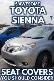 Awesome Toyota Sienna Seat Covers You