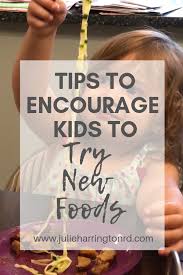 Tips To Encourage Kids To Try New Foods Chef Julie