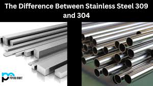 stainless steel 309 vs 304 what s the