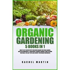 organic gardening 5 books in 1 how to