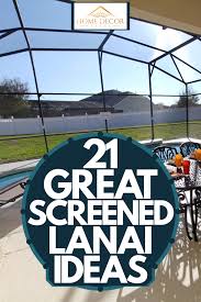 21 great screened lanai ideas home