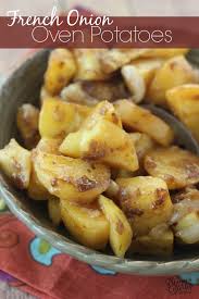 french onion oven potatoes diary of a