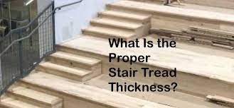 What Is The Proper Stair Tread Thickness