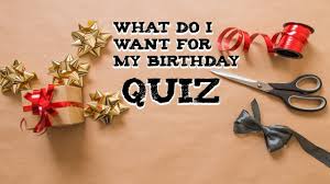 quiz what do i want for my birthday