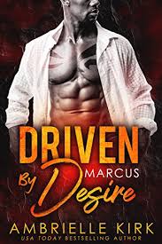 Driven By Desire Marcus Kindle Edition By Ambrielle Kirk