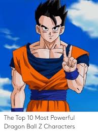 We did not find results for: The Top 10 Most Powerful Dragon Ball Z Characters Dragon Ball Z Meme On Me Me