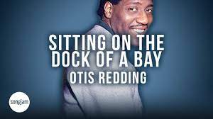 otis redding sittin on the dock of