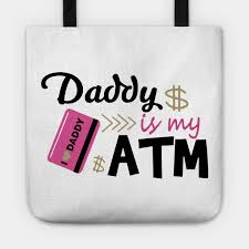 Daddy Is My Atm