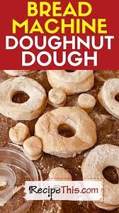 recipe this bread machine doughnuts dough