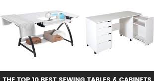the top 10 best sewing tables cabinets
