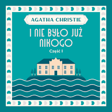 I nie było już nikogo. Część 1 - audiobook - mp3 - Agatha Christie -  UpolujEbooka.pl