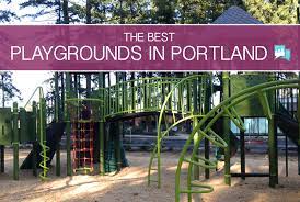the best playgrounds and parks in portland