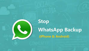 stop whatsapp backup on android iphone