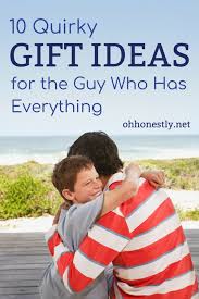 ten quirky gift ideas for the guy who