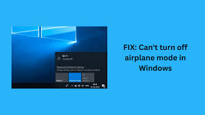 can t turn off airplane mode in windows