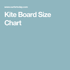 Kite Board Size Chart Kids And Kiteboards Kite Board