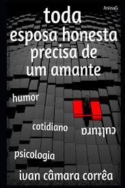 Toda Esposa Honesta Precisa de um Amante: Crônicas bem humoradas  (Portuguese Edition): Câmara Corrêa, Ivan: 9781673844672: Amazon.com: Books