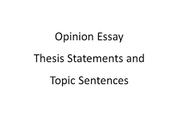 Opinion Essay Thesis Topic Sentence Examples Authorstream