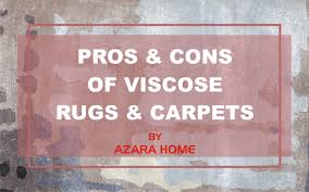 pros cons of viscose rugs carpets