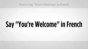 how to say you re welcome in french