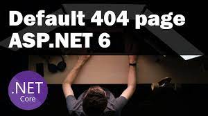 setup default 404 page asp net 6 you