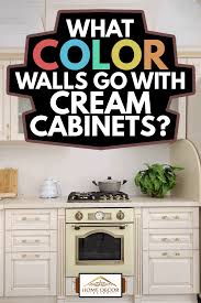 what color walls go with cream cabinets