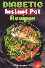 I just got my instant pot, and i'm so excited to try out some new recipes. Diabetic Instant Pot Recipes Diabetic Pressure Cooker Recipes To Reverse Diabetes Without Drugs Diabetic Keto And Vegetarian Recipes For Your Instant Pot Walker Helena 9781693619847 Amazon Com Books