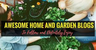 180 Home And Garden Blogs To Follow