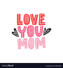 love you mom royalty free vector image