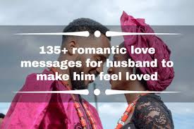 135 romantic love messages for husband