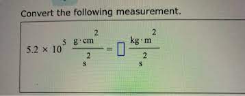 following merement 2 kg m 2 5 g cm