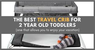 Best Travel Bed For 2 Year Old