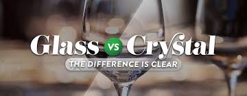 crystal vs glass explaining the