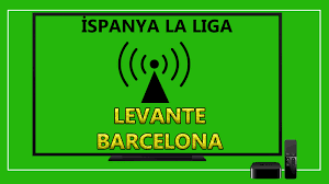 CANLI İZLE Levante Barcelona Spor Smart canlı maç izle! - Siber Gazete
