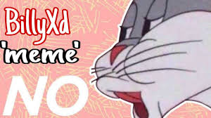 Cartoons) and voiced originally by mel blanc. Bugs Bunny S No Know Your Meme