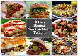 What does your family often eat for dinner? 80 Easy Dinners You Can Make Tonight