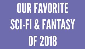 The Best Science Fiction Fantasy Books Of 2018 Explore New