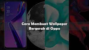 membuat wallpaper bergerak di oppo